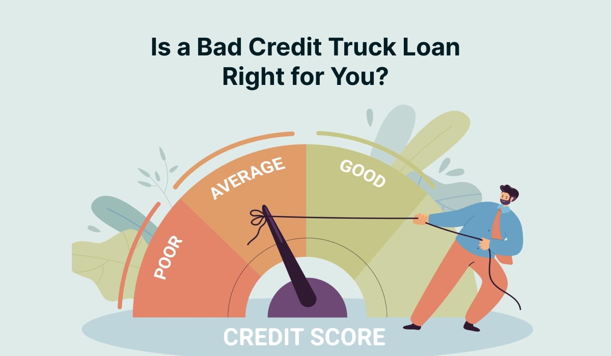 Is a Bad Credit Truck Loan Right for You